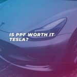 Is Ppf Worth It Tesla