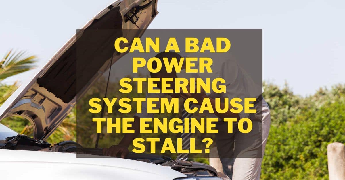 Can a Bad Power Steering Pump Lead to Engine Stall? Car News Box